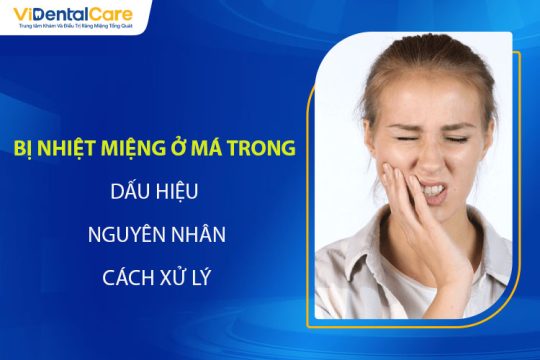 Bị Nhiệt Miệng Ở Má Trong: Dấu Hiệu, Nguyên Nhân, Cách Xử Lý